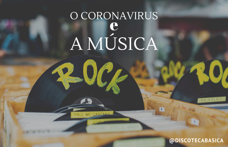 O Coronavírus e A Música | Discoteca Básica