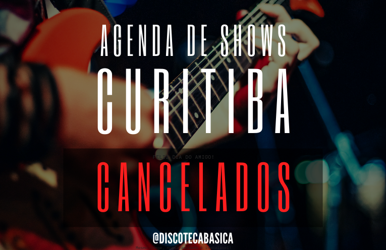 Agenda de Shows em Curitiba - Cancelados - Blog