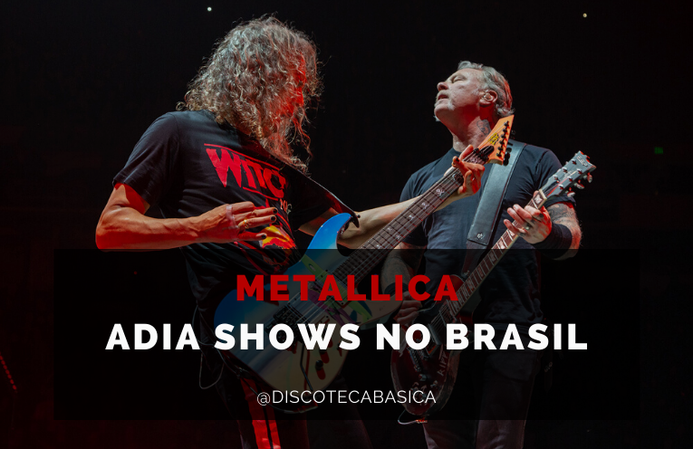 Metallica Adia Shows no Brasil | Discoteca Básica