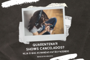 Quarentena - Shows Cancelados - Blog