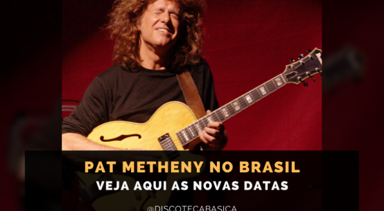 Pat Metheny - Novas Datas | Discoteca Básica