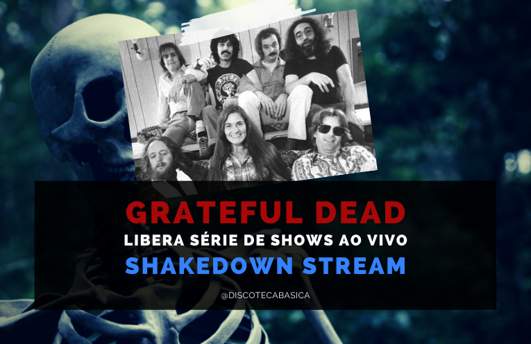 Shakedown Stream - Grateful Dead | Discoteca Básica