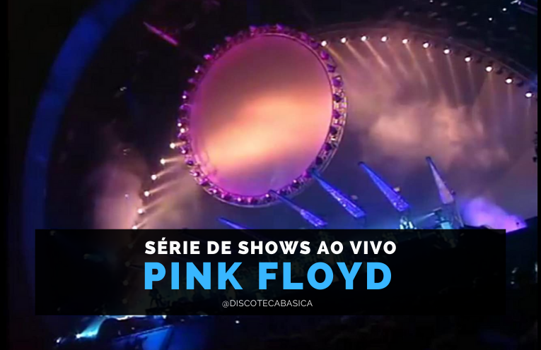 Pink Floyd lança série de shows ao vivo | Discoteca Básica