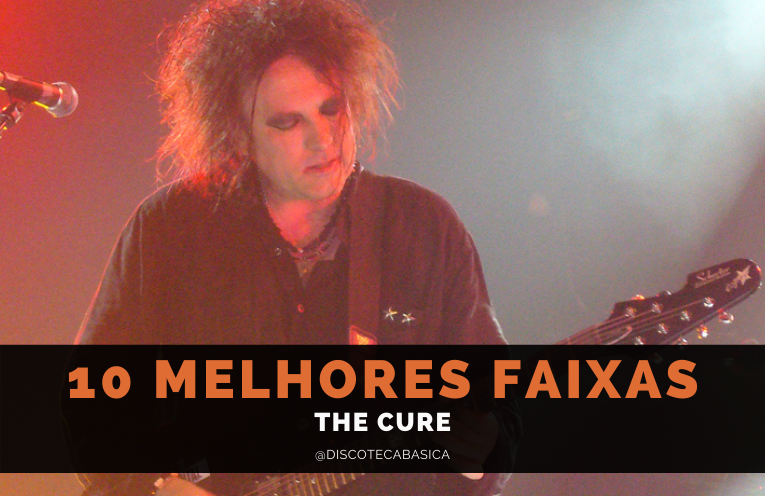 10 melhores músicas The Cure - Blog